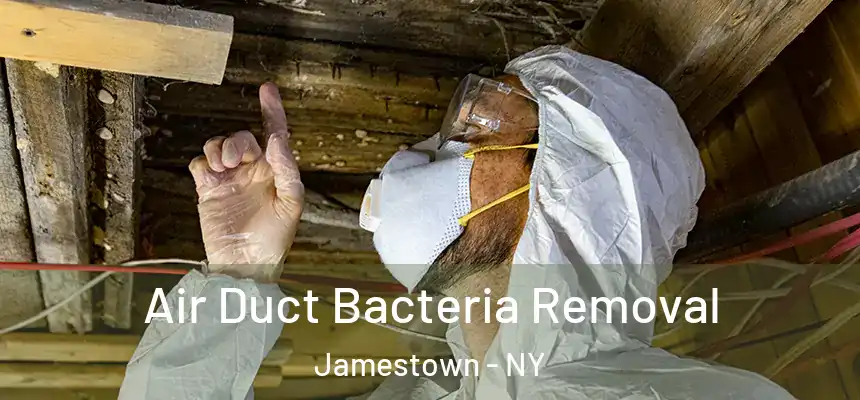 Air Duct Bacteria Removal Jamestown - NY