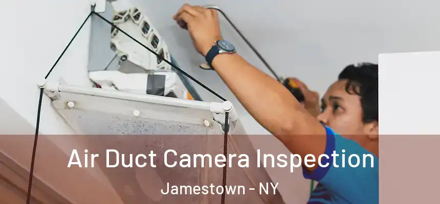 Air Duct Camera Inspection Jamestown - NY