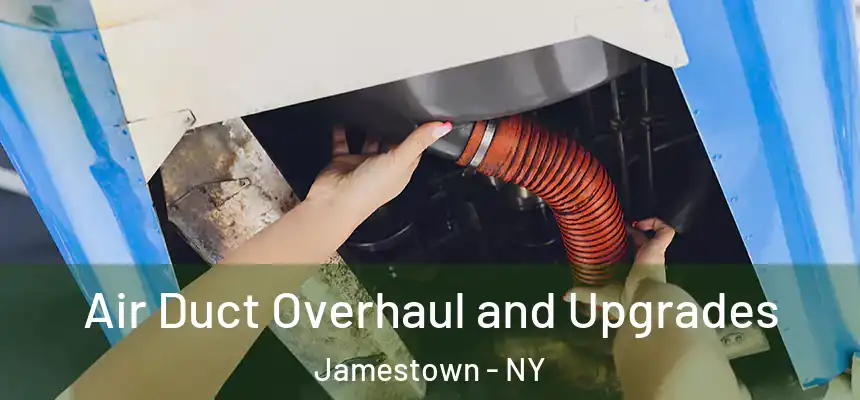  Air Duct Overhaul and Upgrades Jamestown - NY