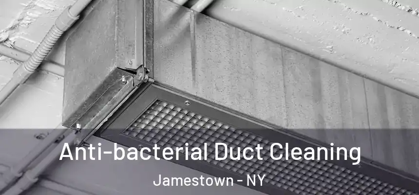  Anti-bacterial Duct Cleaning Jamestown - NY
