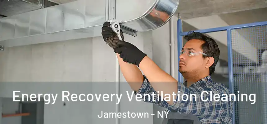  Energy Recovery Ventilation Cleaning Jamestown - NY