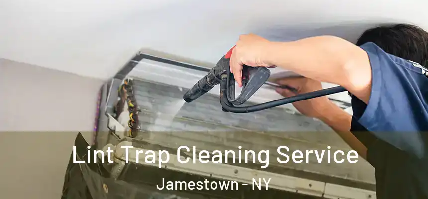 Lint Trap Cleaning Service Jamestown - NY