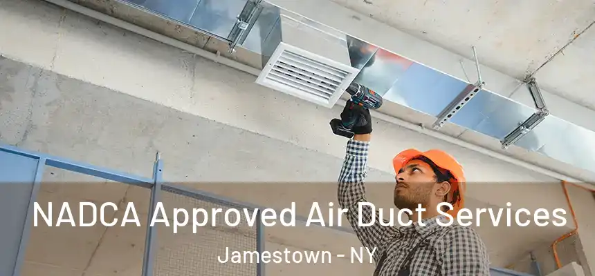 NADCA Approved Air Duct Services Jamestown - NY