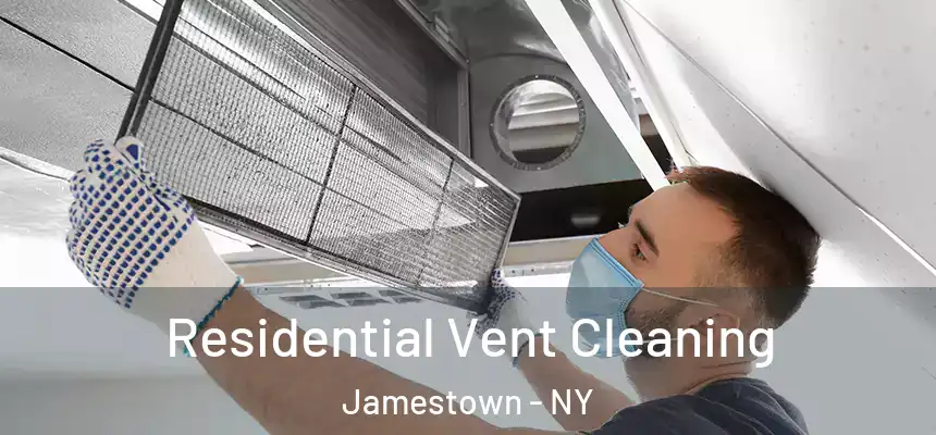  Residential Vent Cleaning Jamestown - NY