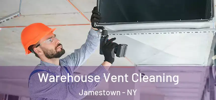  Warehouse Vent Cleaning Jamestown - NY